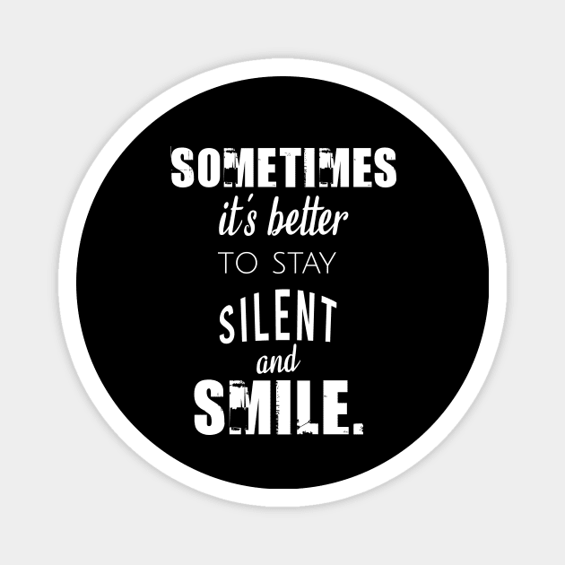 Sometimes it's better to stay silent and smile Magnet by cypryanus